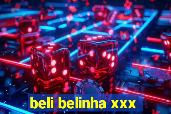 beli belinha xxx